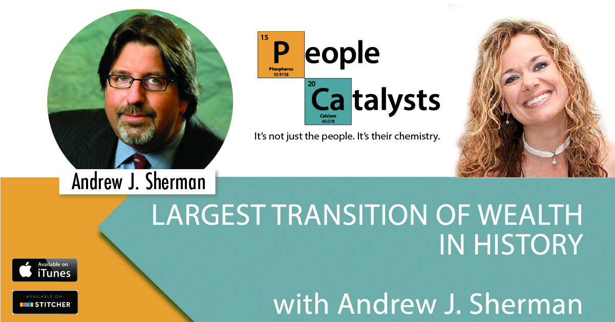 Largest Transition of Wealth in History with Andrew J. Sherman