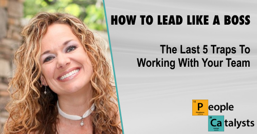 How to Lead Like a Boss (Part 3 of 4)