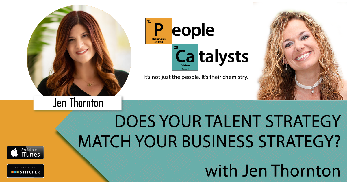 Does Your Talent Strategy Match Your Business Strategy? with Jen Thornton