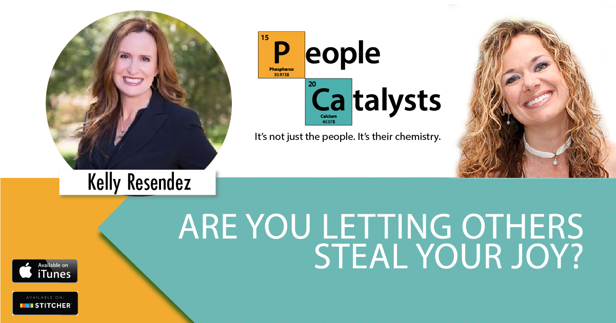 Are You Letting Others Steal Your Joy? with Kelly Resendez