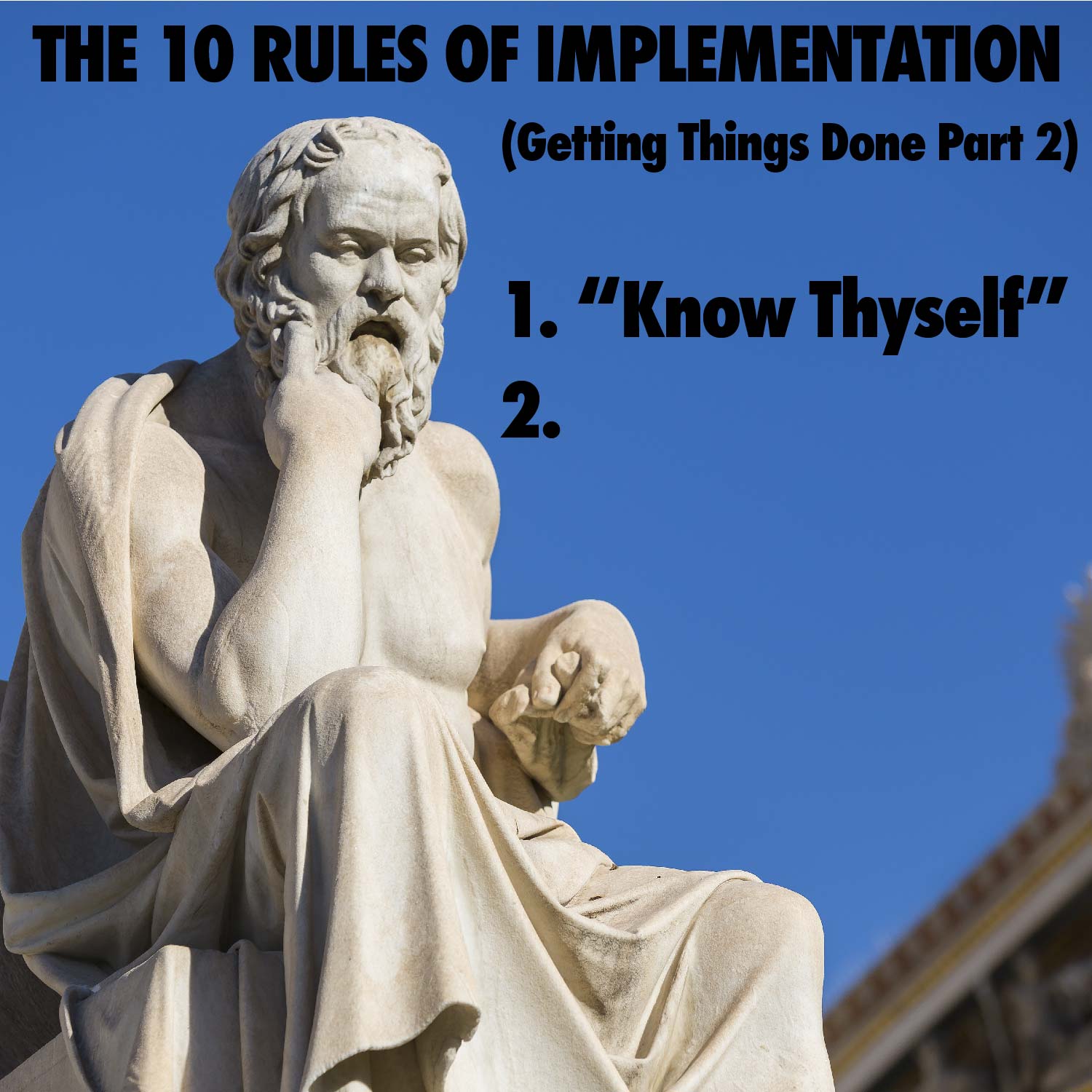 Image of Socrates. Title: "THE 10 RULES OF IMPLEMENTATION (Getting Things Done, 2 Part 2)"