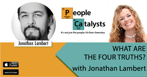 Images of Jonathan Lambert and Karla Nelson | The People Catalysts logo | Text: "WHAT ARE THE FOUR TRUTHS? with Jonathan Lambert"