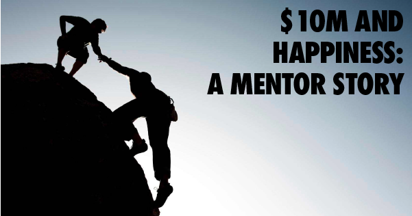Image of someone pulling a climber up to the top of a hill | Text: $10M and Happiness: A Mentor Story