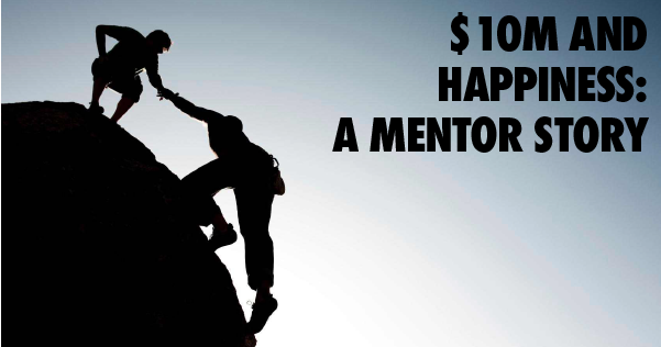 $10M and Happiness: A Mentor Story - The People Catalysts